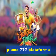 pluma 777 plataforma